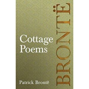 Cottage Poems, Paperback - Patrick Bronte imagine