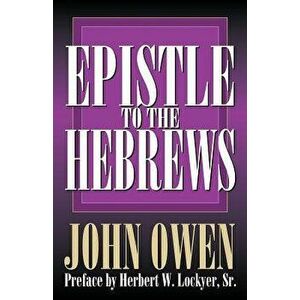 Epistle to the Hebrews, Paperback - John Owen imagine