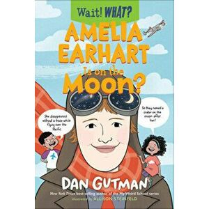 Amelia Earhart Is on the Moon?, Paperback - Dan Gutman imagine