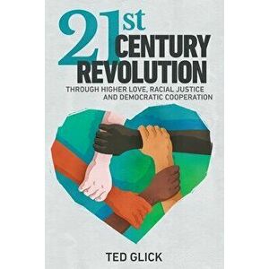 21st Century Revolution, Paperback - Ted Glick imagine