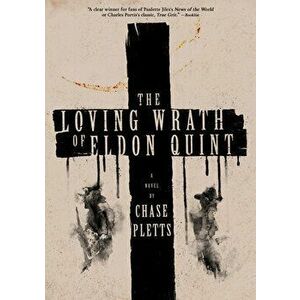 The Loving Wrath of Eldon Quint, Paperback - Chase Pletts imagine