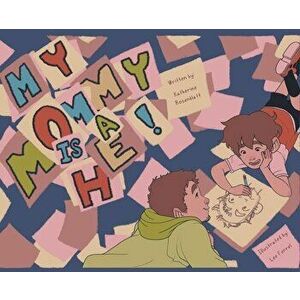 My Mommy is a He!, Hardcover - Katherine Rosenblatt imagine