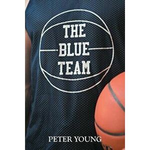 The Blue Team, Paperback - Peter Young imagine