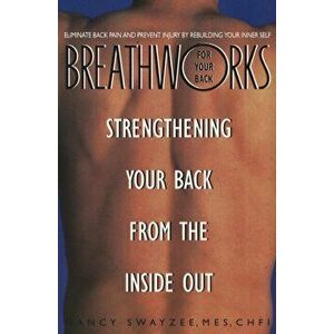 Breathworks for Your Bac, Paperback - Nancy Swayzee imagine