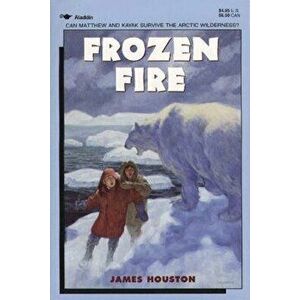 Frozen Fire: A Tale of Courage, Paperback - James Houston imagine