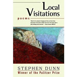 Local Visitations: Poems, Paperback - Stephen Dunn imagine