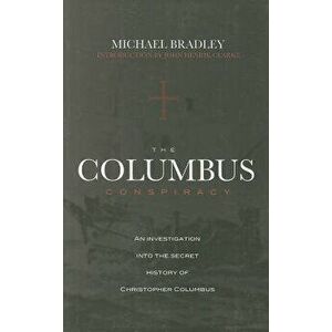 The Columbus Conspiracy, Paperback - Michael Bradley imagine