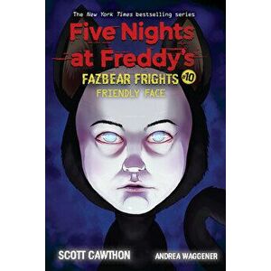 Friendly Face: An Afk Book (Five Nights at Freddy's: Fazbear Frights #10), 10, Paperback - Scott Cawthon imagine