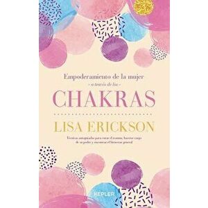 Empoderamiento de la Mujer a Traves de Los Chakras, Hardcover - Lisa Erickson imagine