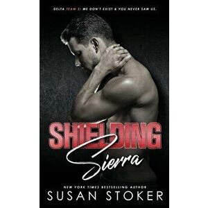 Shielding Sierra, Paperback - Susan Stoker imagine