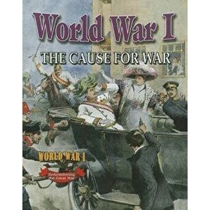World War I: The Cause for War, Paperback - Natalie Hyde imagine