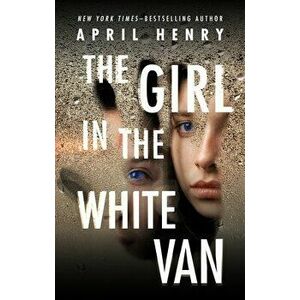 The Girl in the White Van, Paperback - April Henry imagine