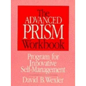 The Advanced Prism Workbook, Paperback - David B. Wexler imagine