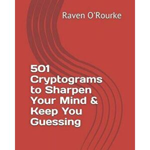 501 Cryptograms to Sharpen Your Mind & Keep You Guessing, Paperback - Raven O'Rourke imagine
