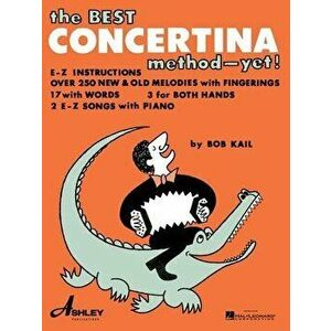 The Best Concertina Method Yet, Paperback - Bob Kail imagine