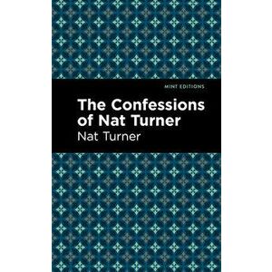The Confessions of Nat Turner, Paperback - Nat Turner imagine