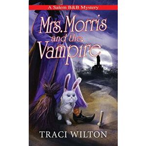 Mrs. Morris and the Vampire, Paperback - Traci Wilton imagine