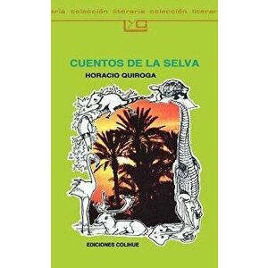Cuentos de la Selva, Paperback - Horacio Quiroga imagine