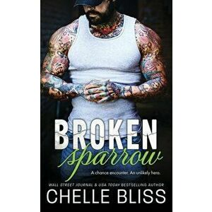 Broken Sparrow, Paperback - Chelle Bliss imagine