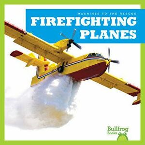 Firefighting Planes, Paperback - Bizzy Harris imagine