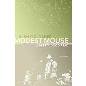Modest Mouse: A Pretty Good Read, Paperback - Alan Goldsher imagine