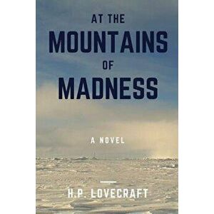 At the Mountains of Madness, Paperback - H. P. Lovecraft imagine