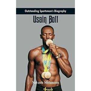 Outstanding Sportsman's Biography: Usain Bolt, Paperback - Nevaeh Melancon imagine