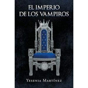 El Imperio de los Vampiros, Paperback - Yesenia Martínez imagine