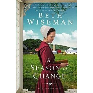A Season of Change, Paperback - Beth Wiseman imagine