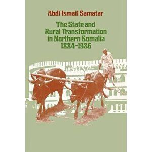 State & Rural Transform, Paperback - Abdi Ismail Samatar imagine
