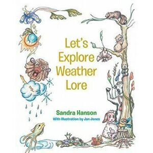 Let's Explore Weather Lore, Paperback - Sandra Hanson imagine