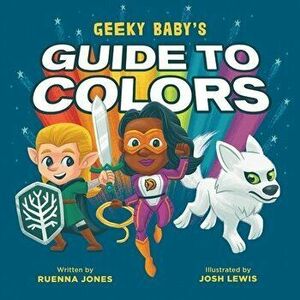 Geeky Baby's Guide to Colors, Board book - Ruenna Jones imagine