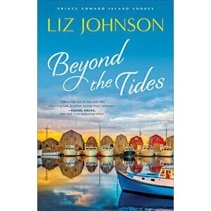 Beyond the Tides, Paperback - Liz Johnson imagine