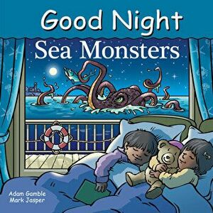 Good Night Sea Monsters, Board book - Adam Gamble imagine
