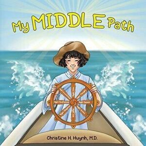 My Middle Path: The Noble Eightfold Path Teaches Kids To Think, Speak, And Act Skillfully - A Guide For Children To Practice in Buddhi - Christine H. imagine