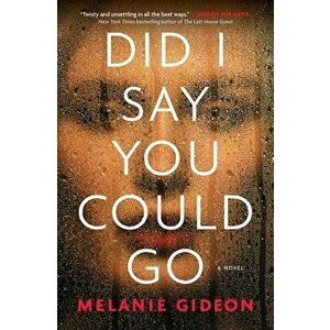 Did I Say You Could Go, Paperback - Melanie Gideon imagine