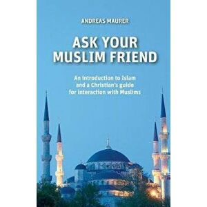 Ask Your Muslim Friend, Paperback - Andreas Maurer imagine