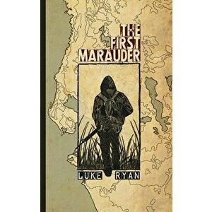 The First Marauder, Paperback - Luke Ryan imagine