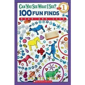 Can You See What I See? 100 Fun Finds Read-And-Seek (Scholastic Reader, Level 1), Paperback - Walter Wick imagine