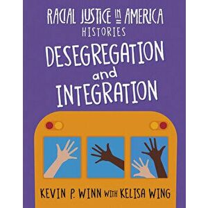 Desegregation and Integration, Paperback - Kevin P. Winn imagine