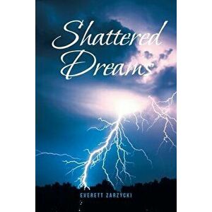 Shattered Dreams, Paperback - Everett Zarzycki imagine