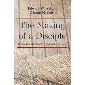 The Making of a Disciple, Paperback - Edward W. Watson imagine