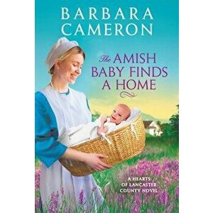 The Amish Baby Finds a Home, Paperback - Barbara Cameron imagine