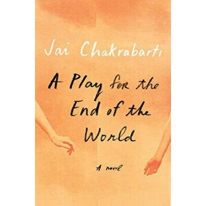 A Play for the End of the World, Hardcover - Jai Chakrabarti imagine