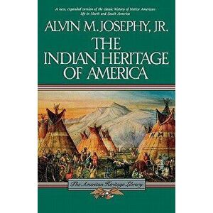 The Indian Heritage of America, Paperback - Alvin M. Josephy imagine