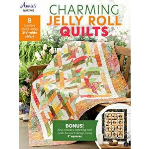 Charming Jelly Roll Quilts, Paperback - Scott Flanagan imagine