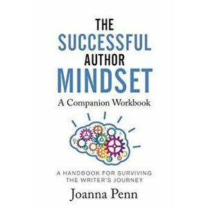 The Successful Author Mindset Companion Workbook: A Handbook for Surviving the Writer's Journey, Paperback - Joanna Penn imagine