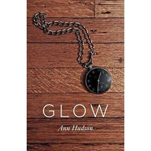 Glow, Paperback - Ann Hudson imagine