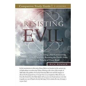 Resisting Evil Study Guide, Paperback - Rick Renner imagine