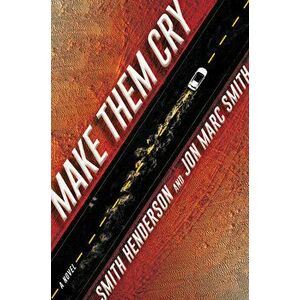 Make Them Cry, Paperback - Smith Henderson imagine